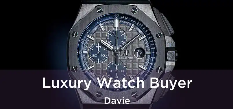  Luxury Watch Buyer Davie