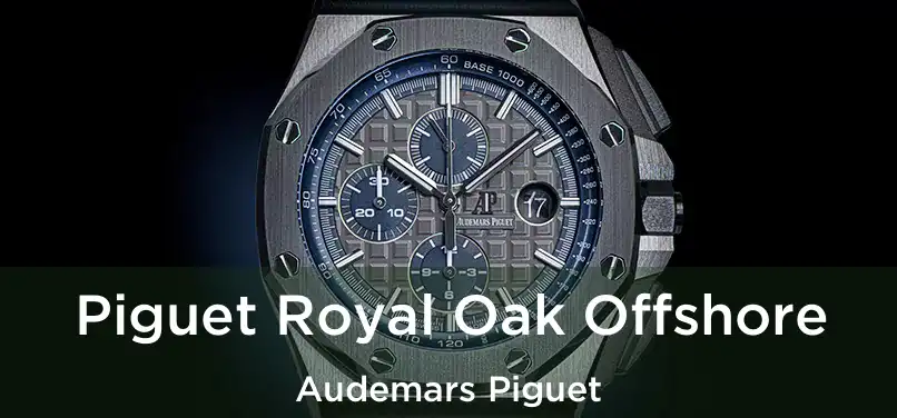  Piguet Royal Oak Offshore Audemars Piguet